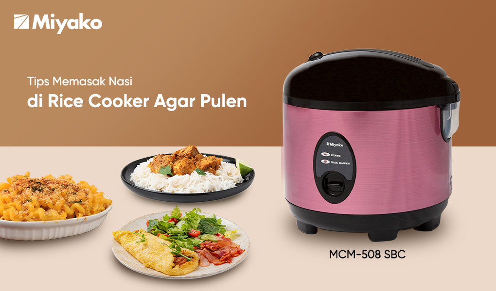 Cara Menggunakan Rice Cooker yang Benar agar Nasi Pulen